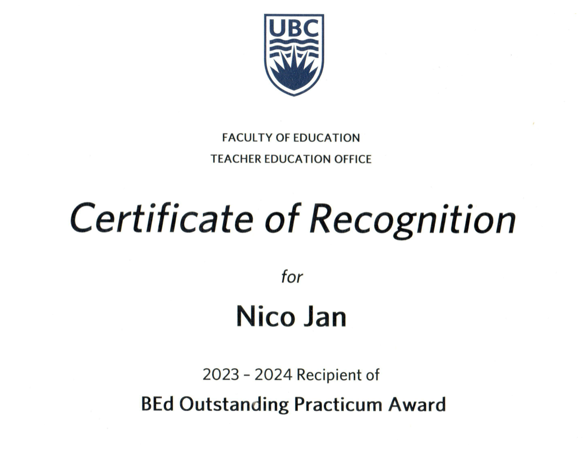 University of British Columbia Faculty of Education Certificate of Recognition naming Nico Jan the 2023 to 2024 recipient of the BEd Outstanding Practicum Award.